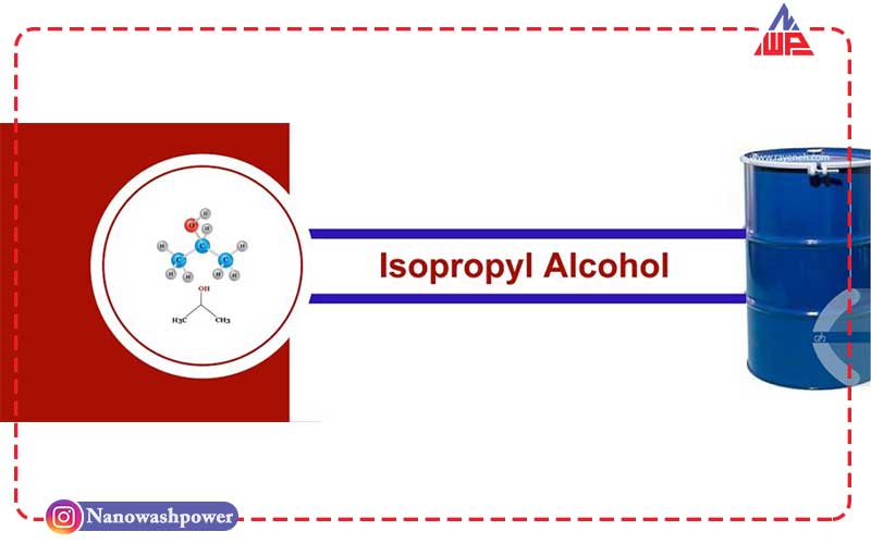 ایزوپروپیل الکل چیست؟ | بررسی روشهای تولید + 5 کاربرد اصلی + قیمت روز | شرکت نانو واش پاور تفاوتهای ایزوپروپیل الکل و اتانول